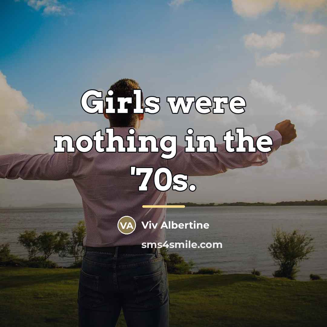 “Girls were nothing in the '70s.…” quote by Viv Albertine