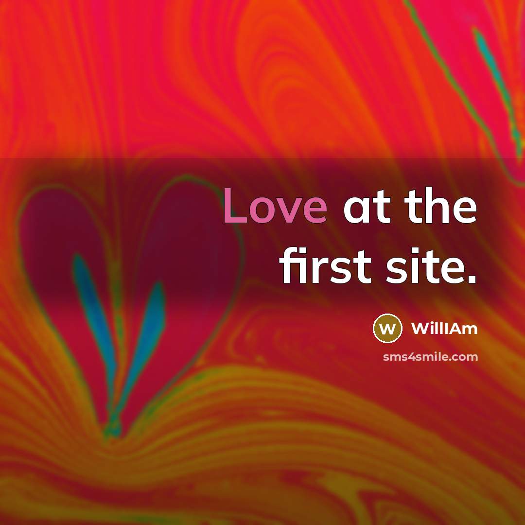 “Love at the first site.…” quote by William