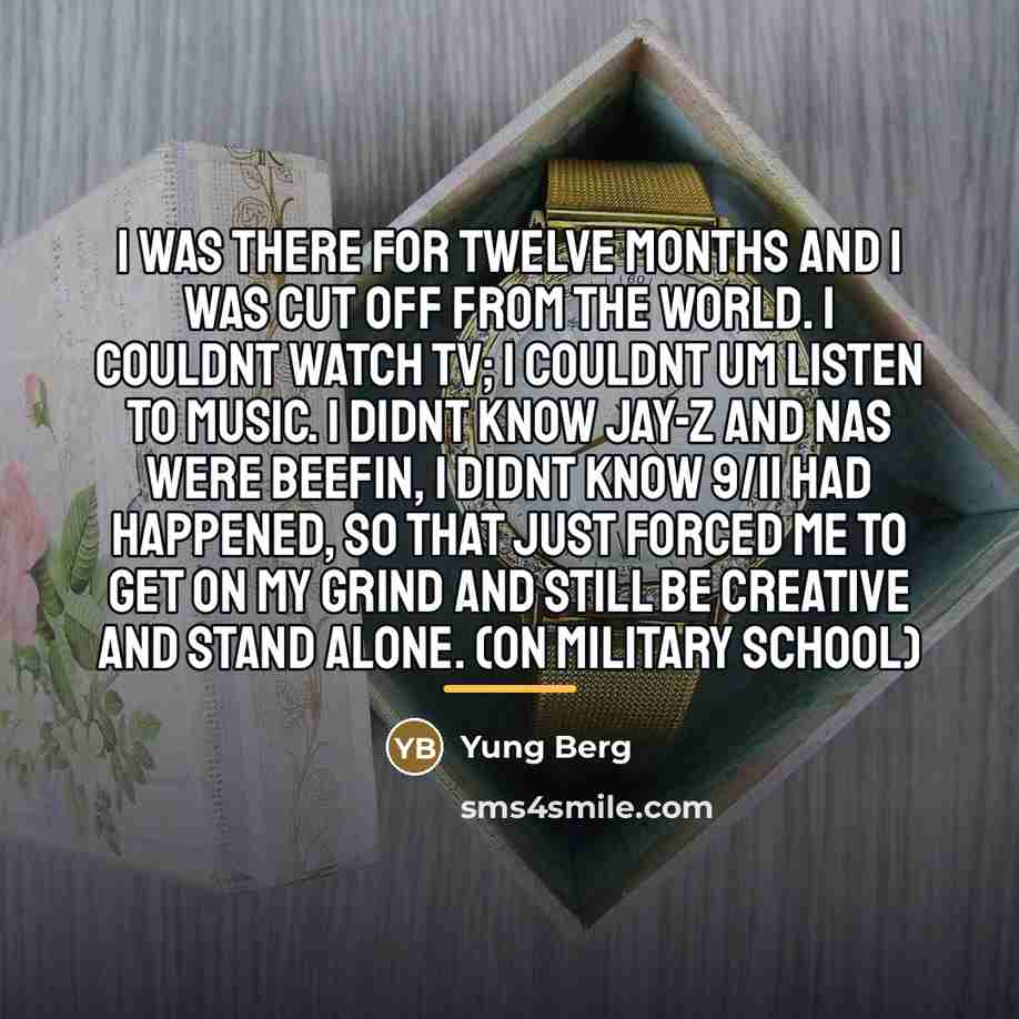 “I was there for twelve months and I was cut…” quote by Yung Berg