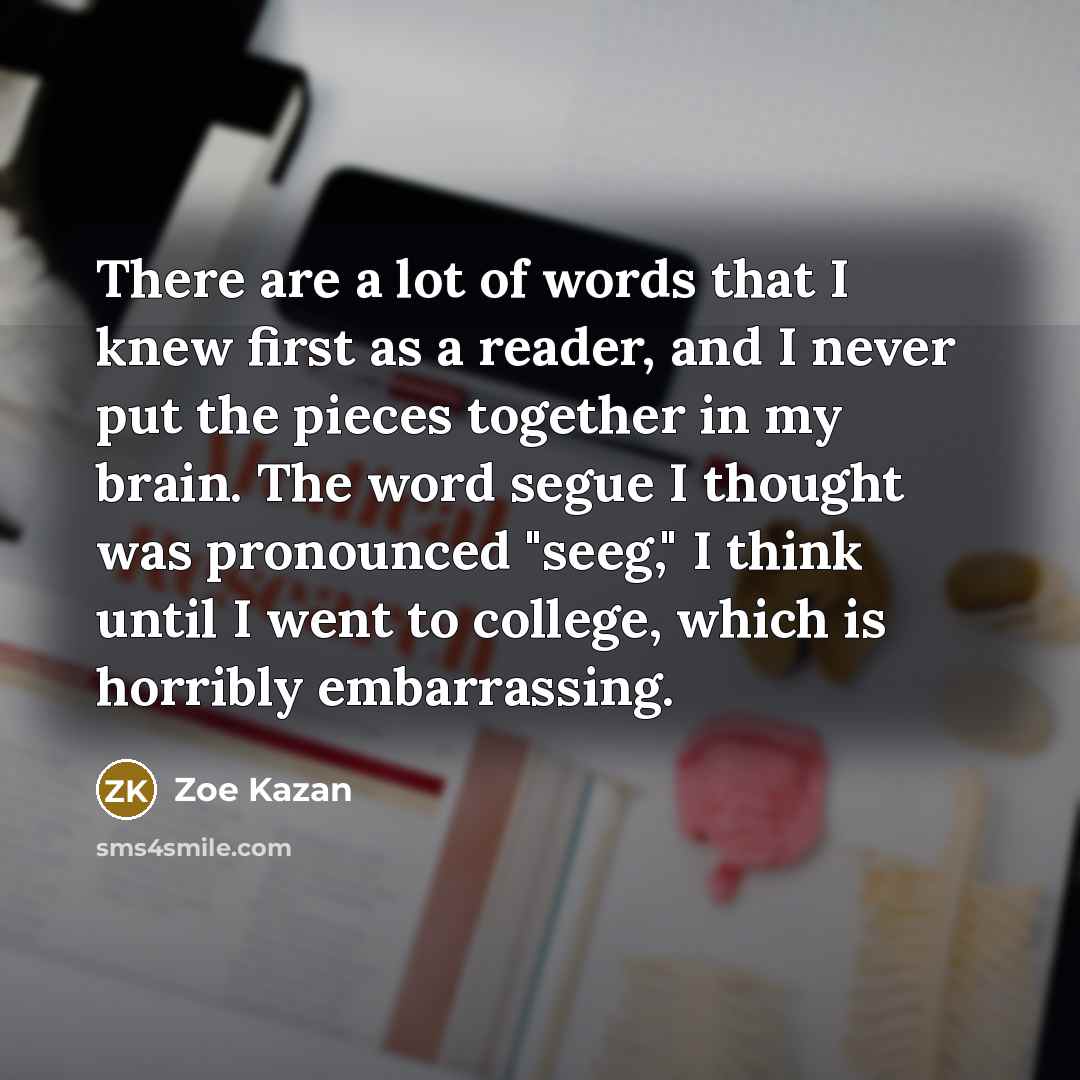 “There are a lot of words that I knew first…” quote by Zoe Kazan