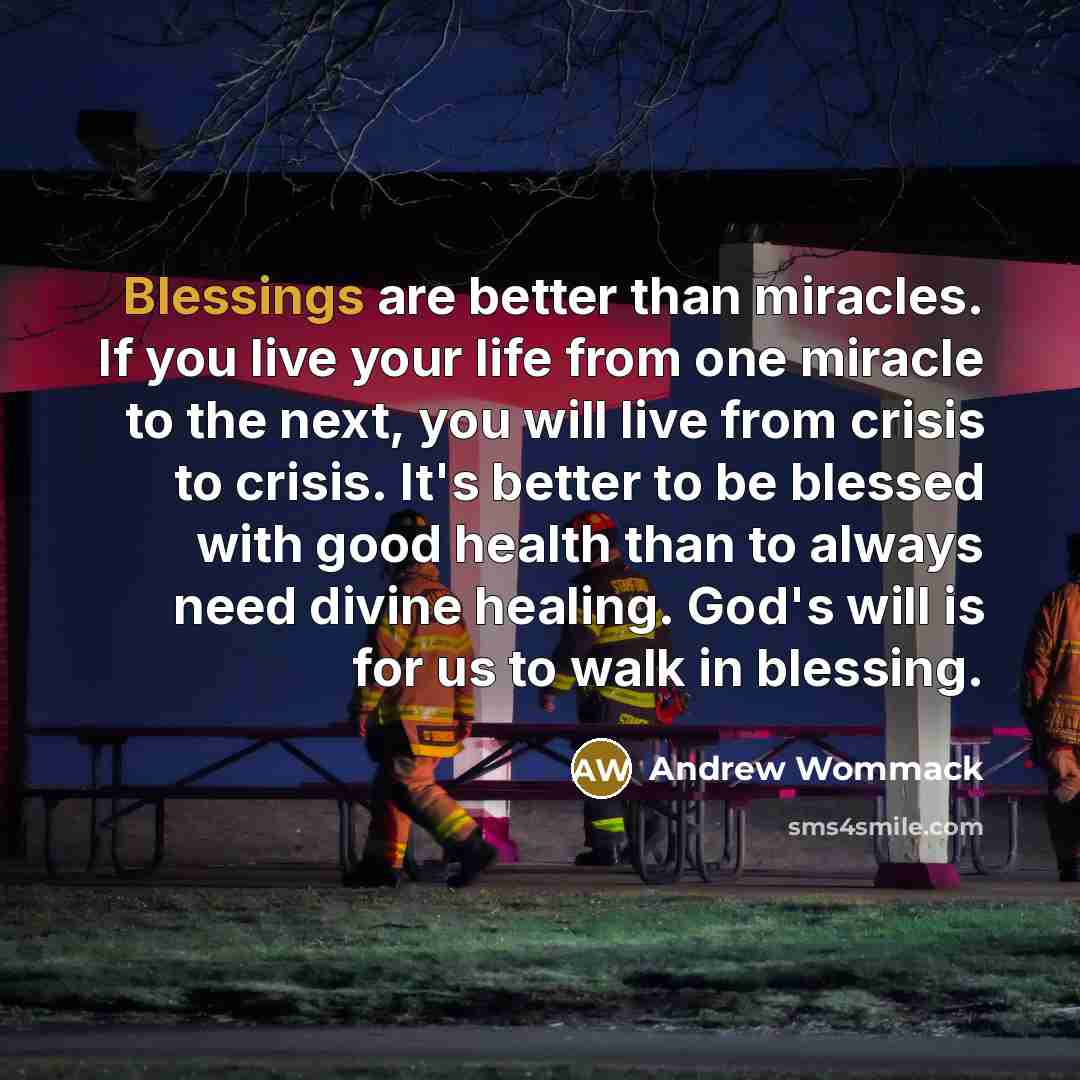 “Blessings are better than miracles. If you live your life…” quote by Andrew Wommack