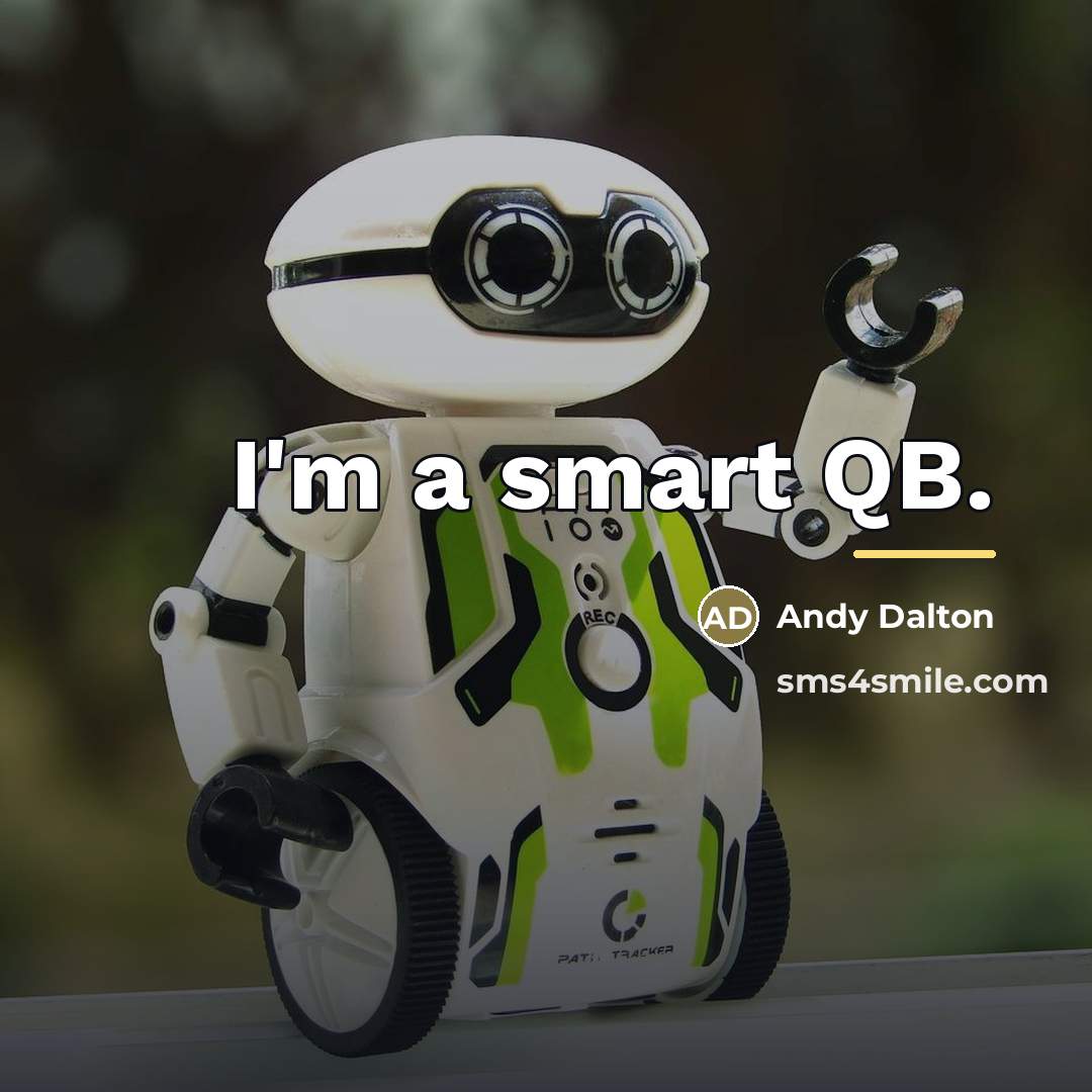 “I'm a smart QB.…” quote by Andy Dalton