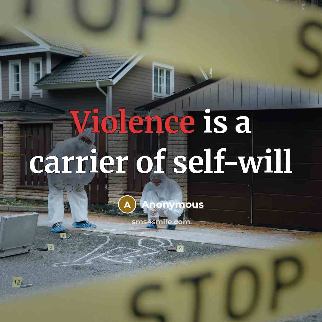 “Violence is a carrier of self-will…” quote by Anonymous