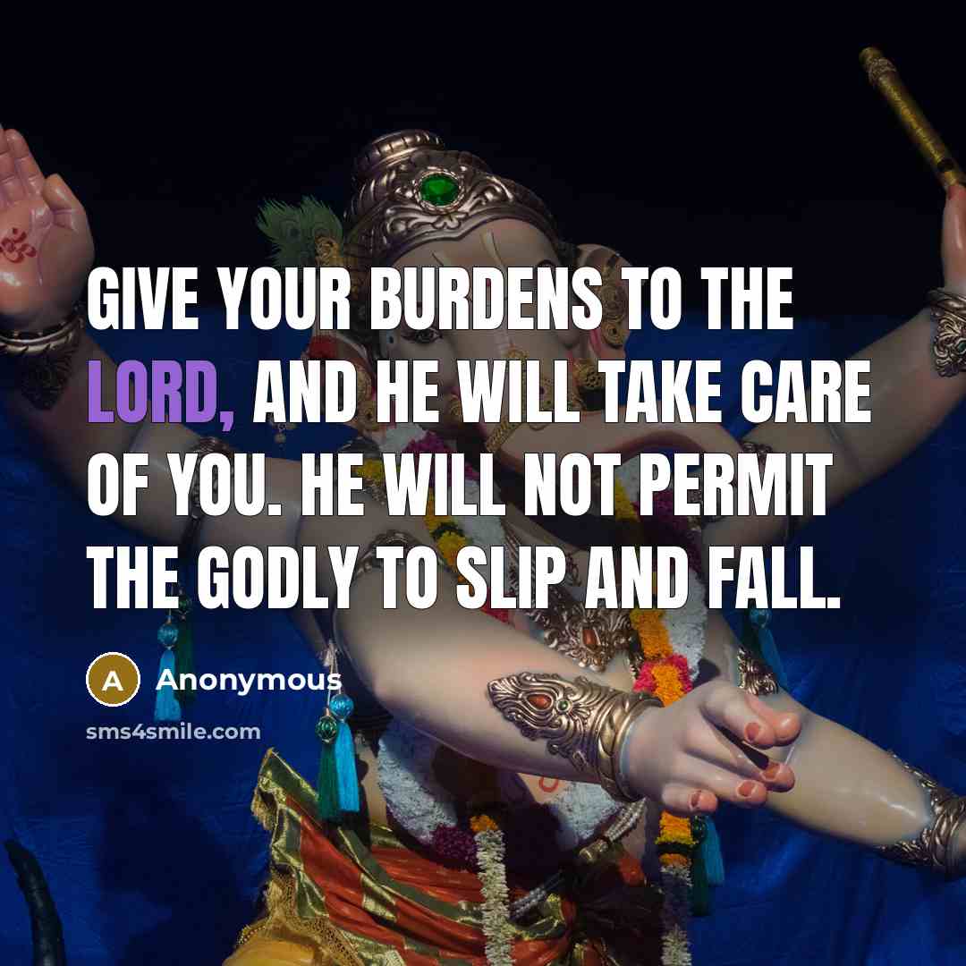 “Give your burdens to the LORD, and he will take…” quote by Anonymous