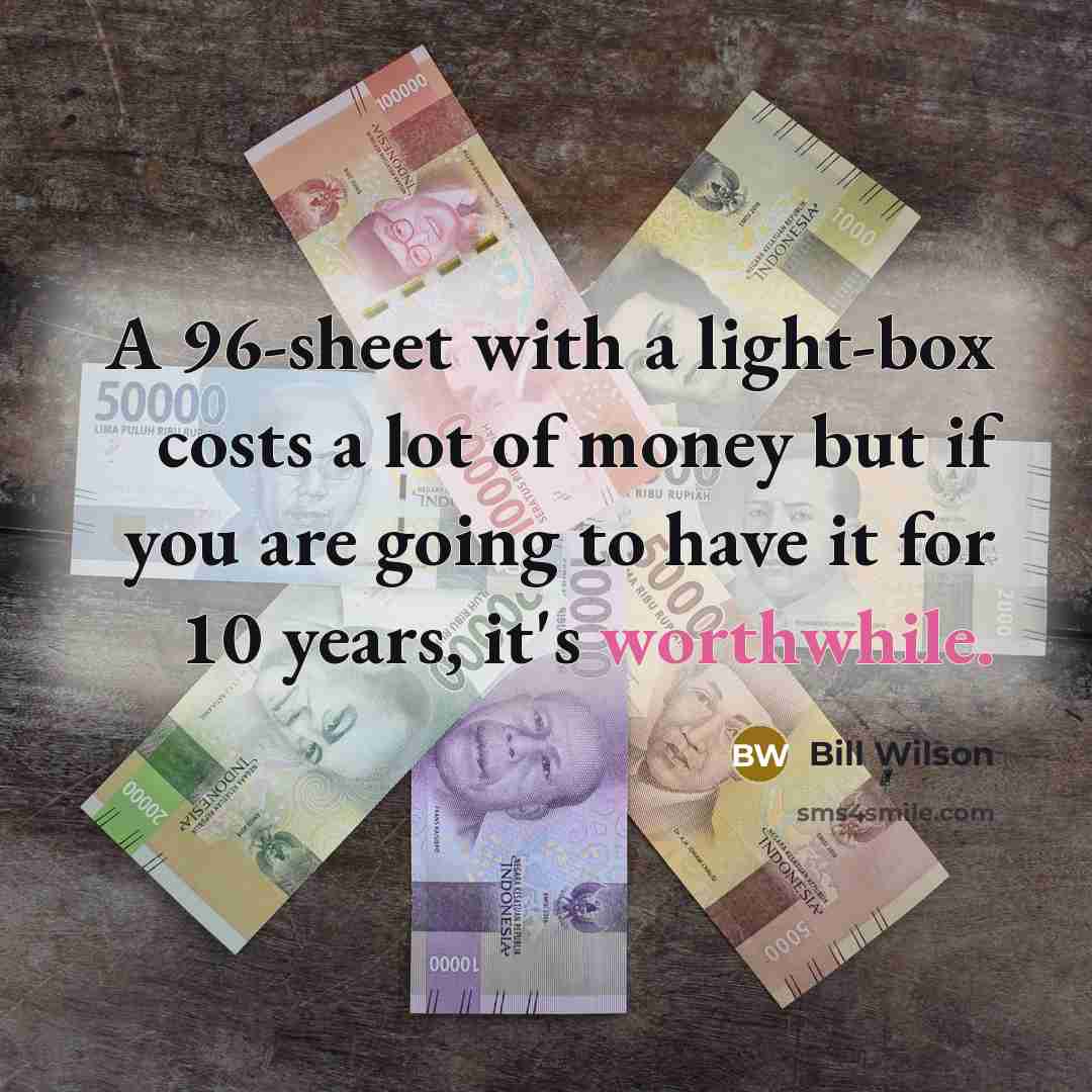 “A 96-sheet with a light-box costs a lot of money…” quote by Bill Wilson