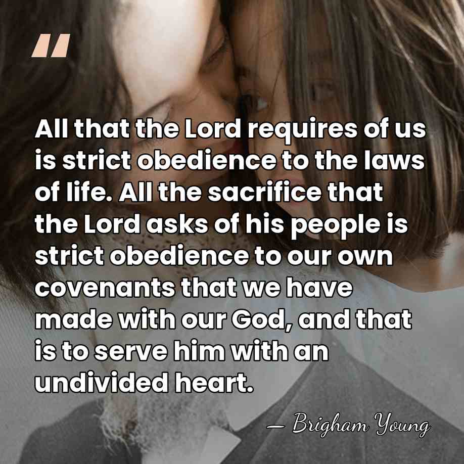 All that the Lord requires of us is strict obedience to the&hellip; - Brigham Young