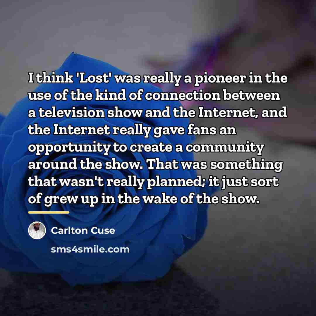 “I think 'Lost' was really a pioneer in the use…” quote by Carlton Cuse