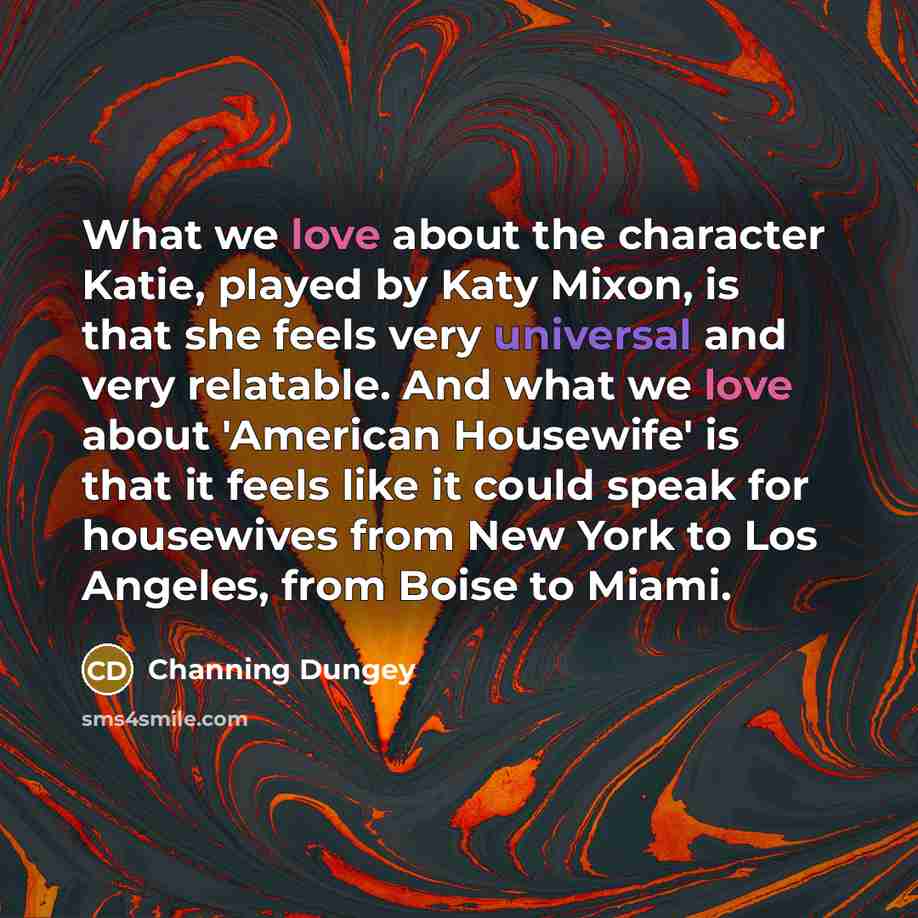 “What we love about the character Katie, played by Katy…” quote by Channing Dungey