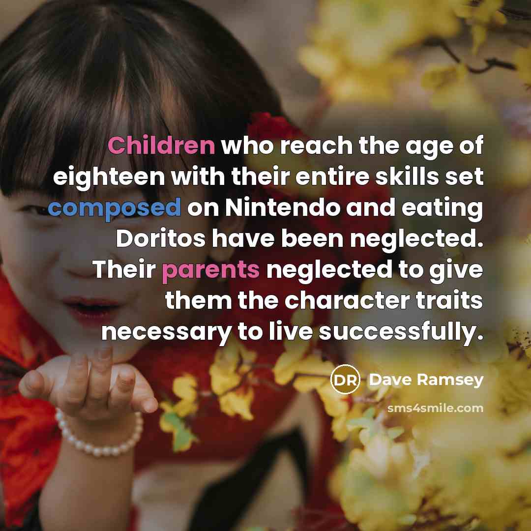 “Children who reach the age of eighteen with their entire…” quote by Dave Ramsey