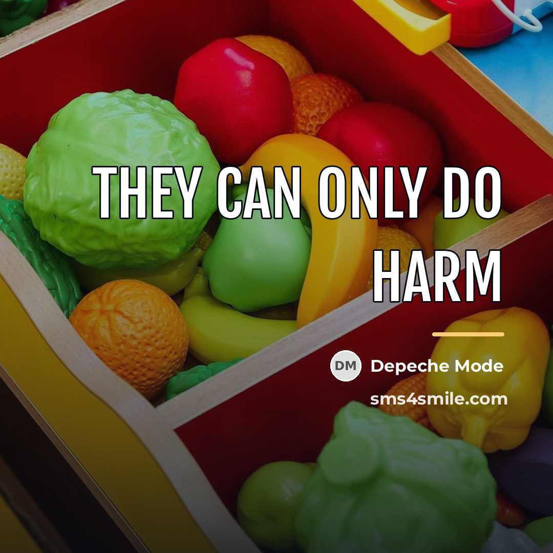 “They can only do harm…” quote by Depeche Mode