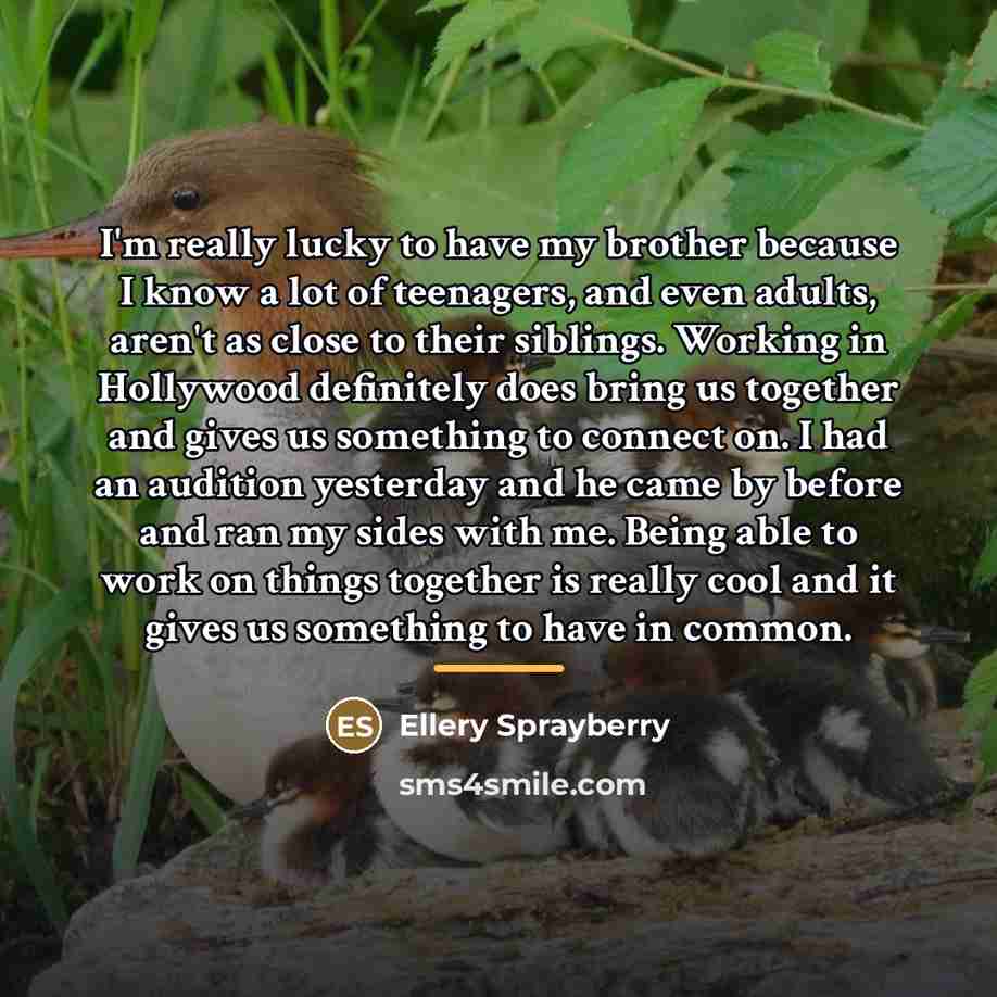 “I'm really lucky to have my brother because I know…” quote by Ellery Sprayberry