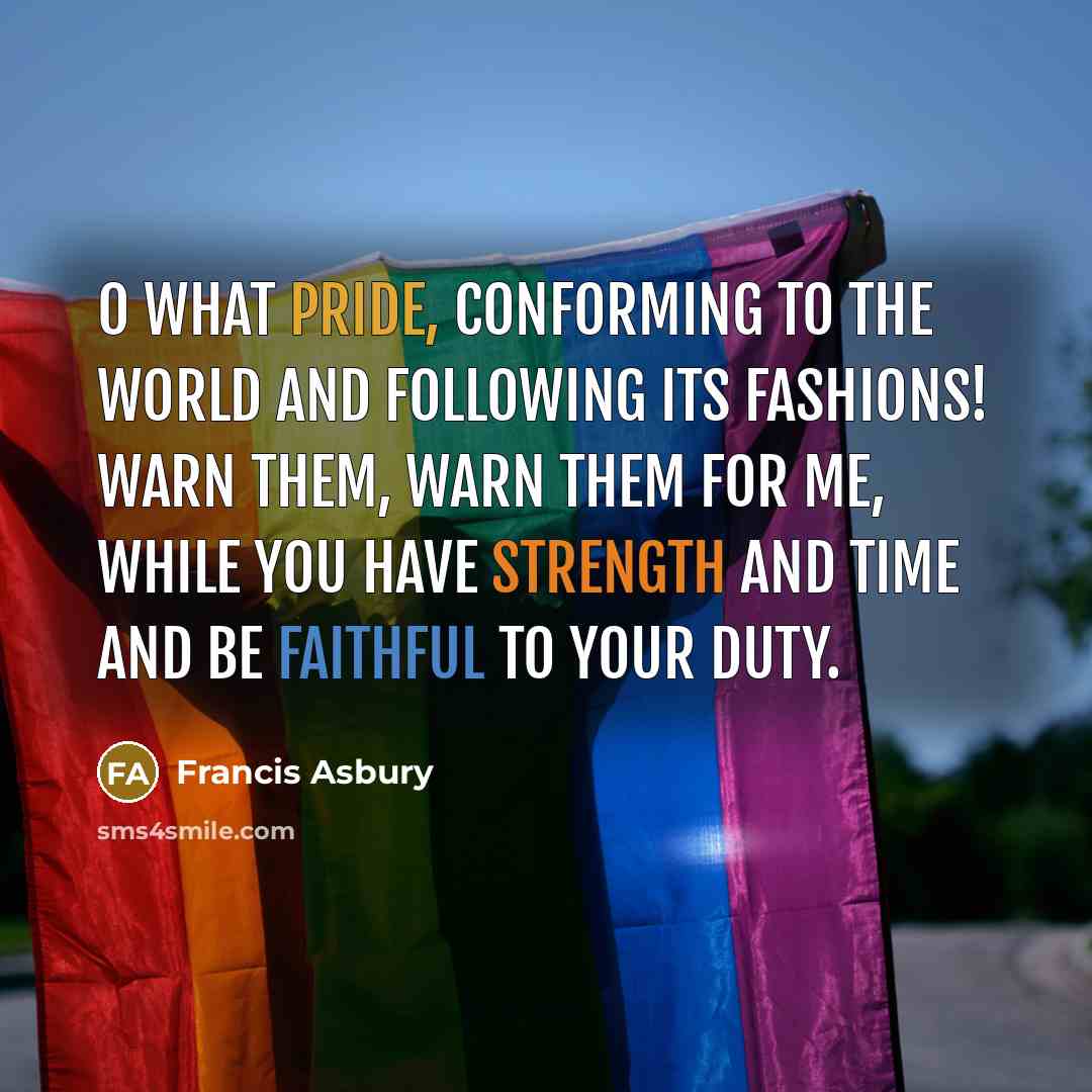 “O what pride, conforming to the world and following its…” quote by Francis Asbury