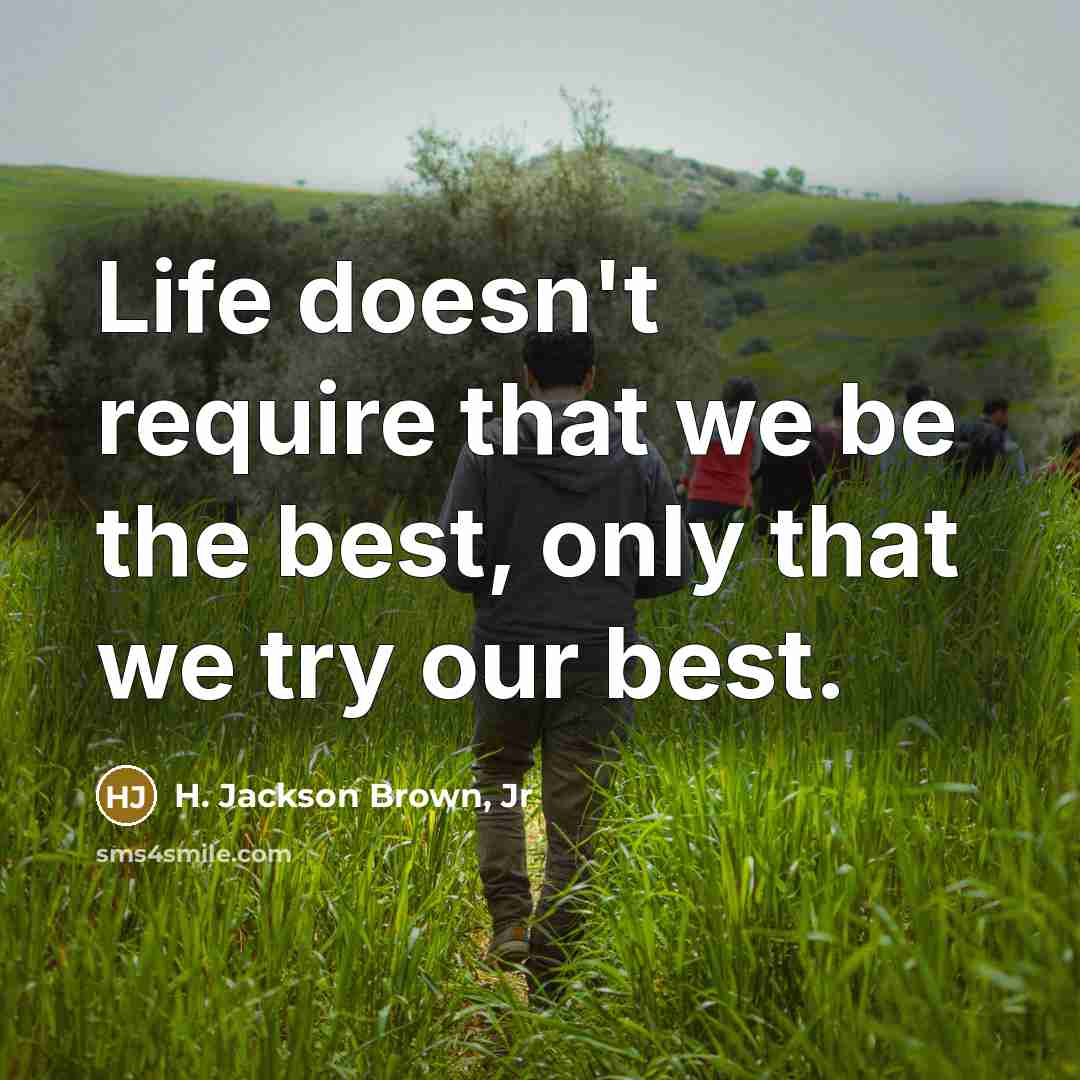 “Life doesn't require that we be the best, only that…” quote by H. Jackson Brown, Jr