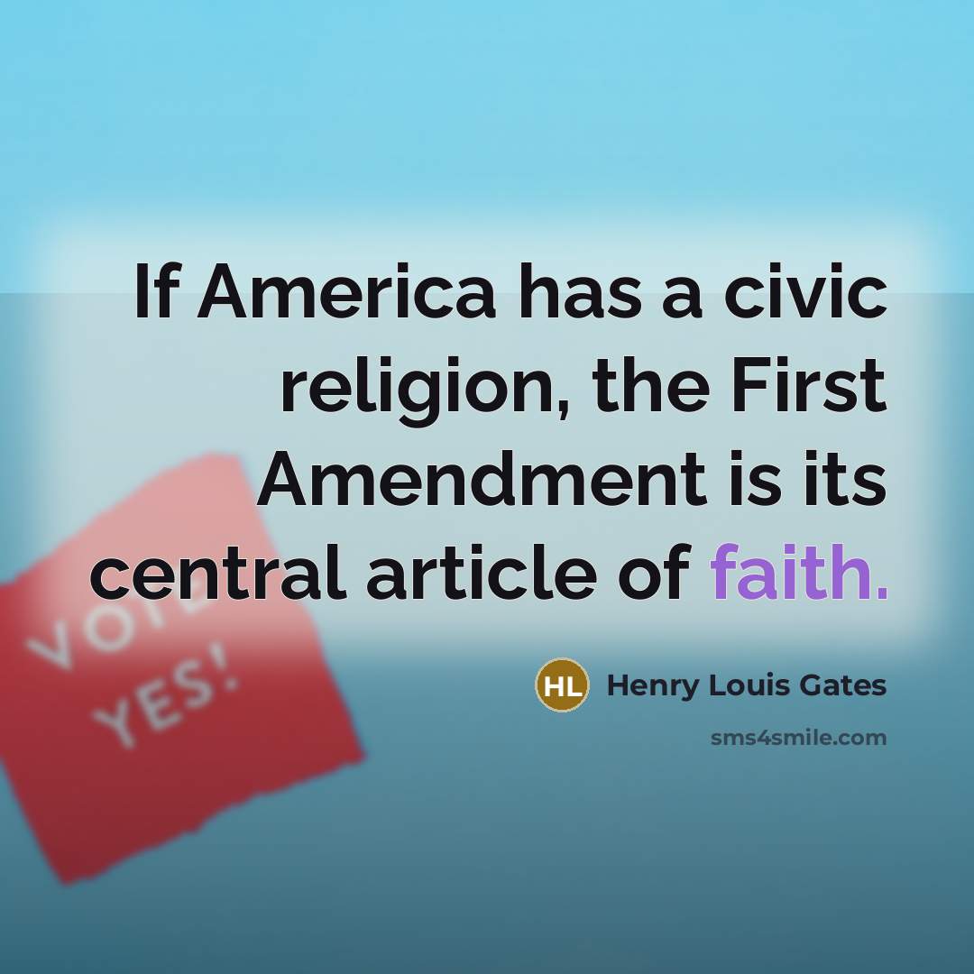 “If America has a civic religion, the First Amendment is…” quote by Henry Louis Gates