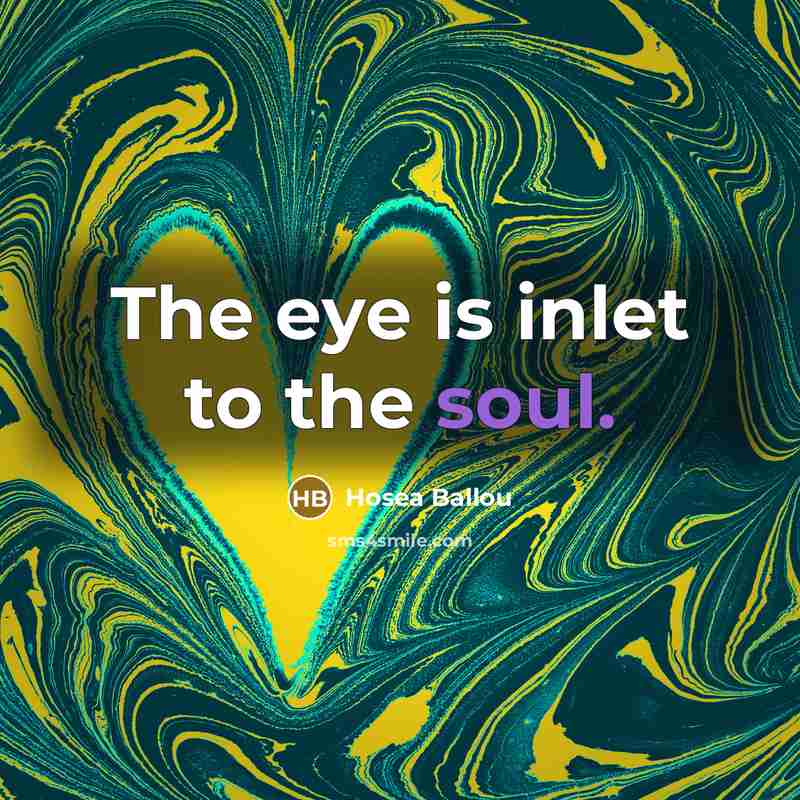 “The eye is inlet to the soul.…” quote by Hosea Ballou