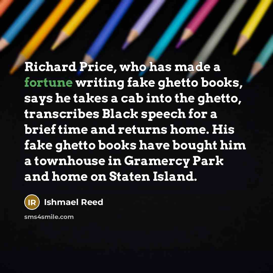 “Richard Price, who has made a fortune writing fake ghetto…” quote by Ishmael Reed