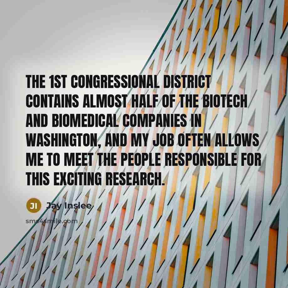 “The 1st Congressional District contains almost half of the biotech…” quote by Jay Inslee