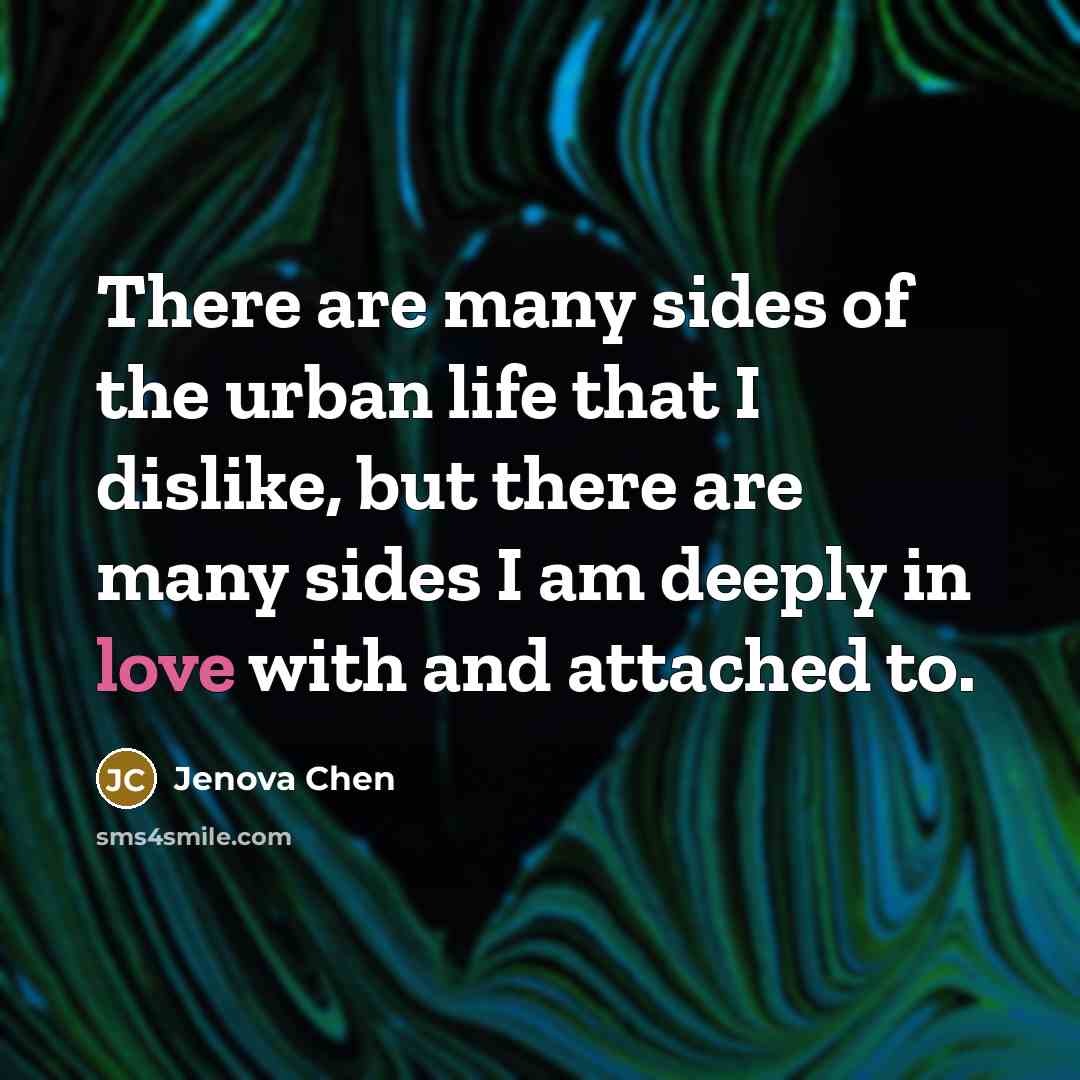 “There are many sides of the urban life that I…” quote by Jenova Chen