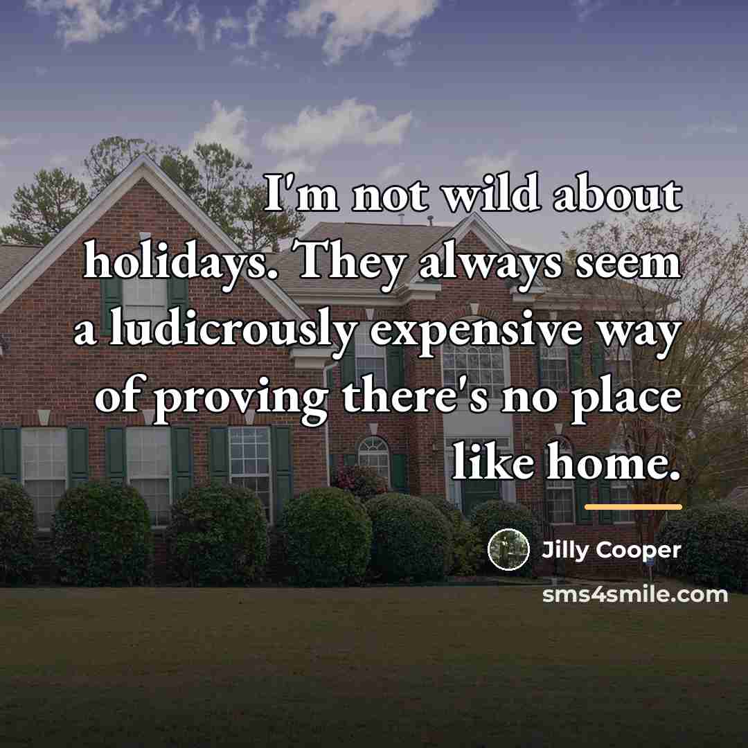 “I'm not wild about holidays. They always seem a ludicrously…” quote by Jilly Cooper
