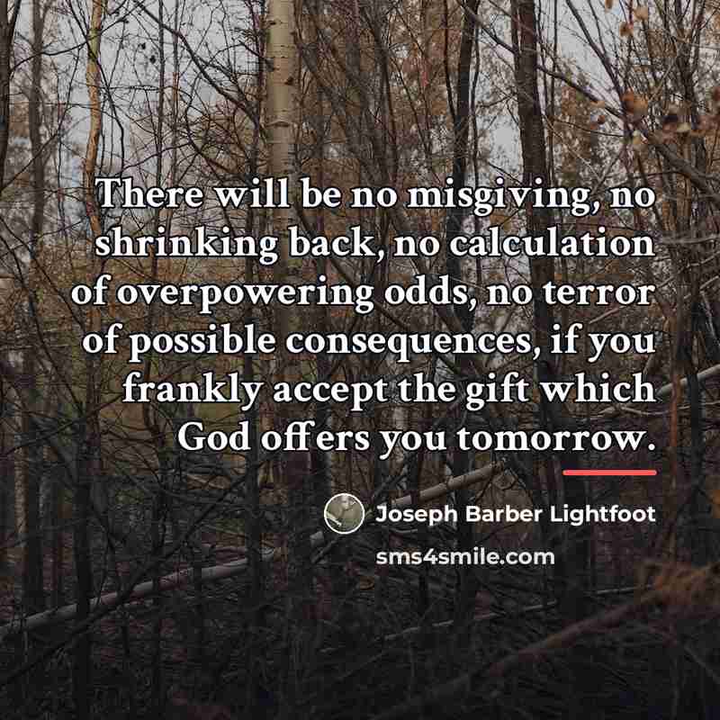 “There will be no misgiving, no shrinking back, no calculation…” quote by Joseph Barber Lightfoot