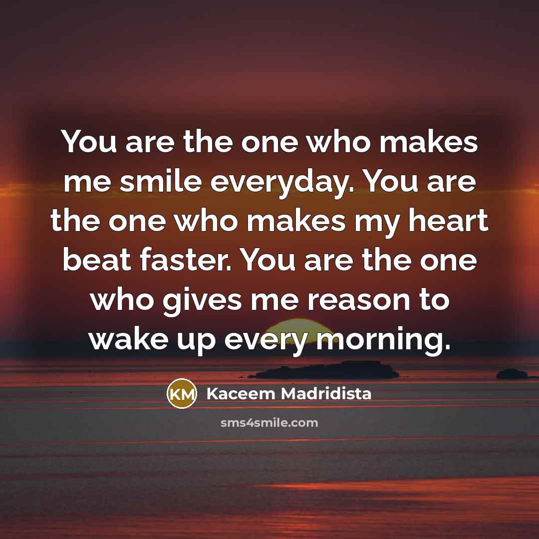 “You are the one who makes me smile everyday. You…” quote by Kaceem Madridista