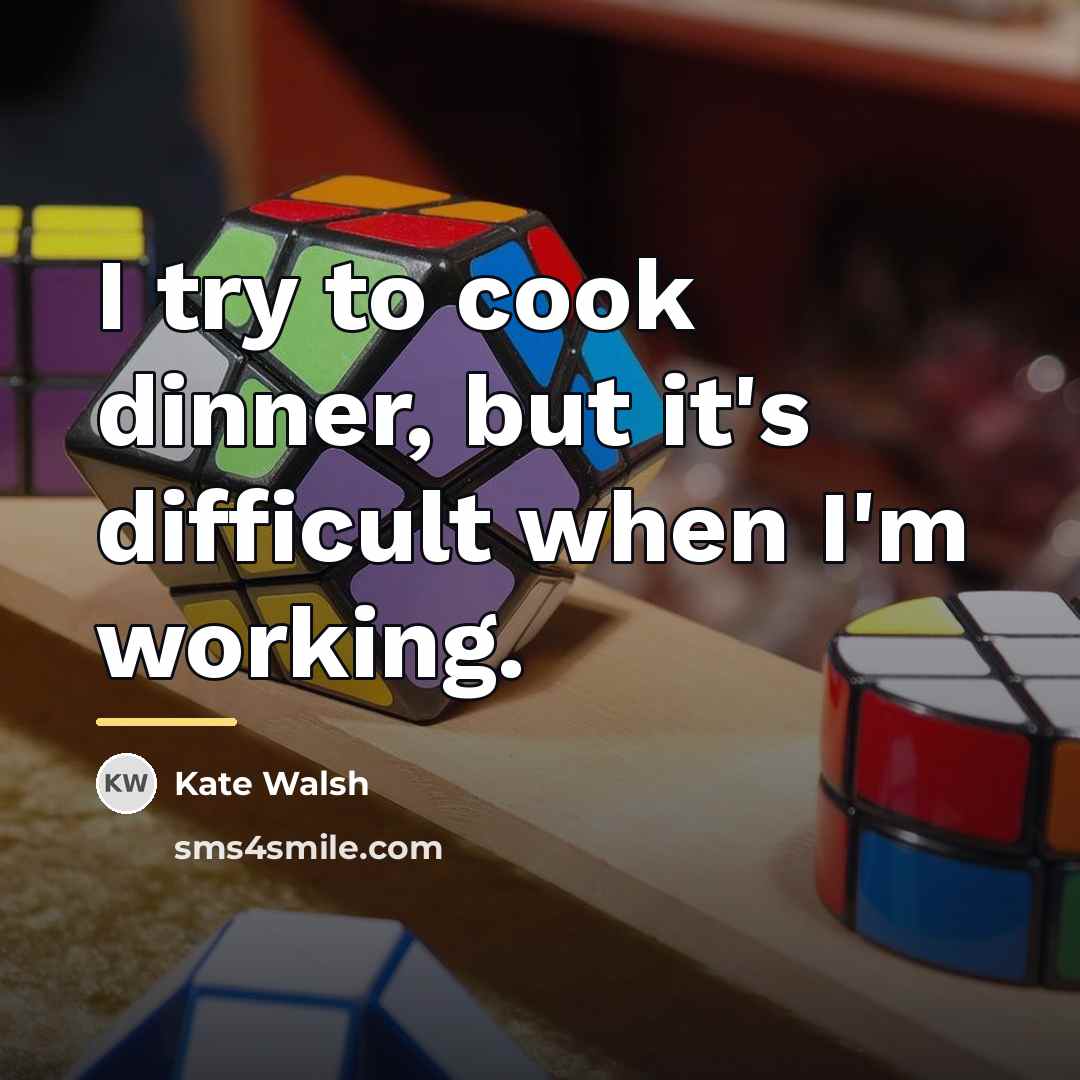 “I try to cook dinner, but it's difficult when I'm…” quote by Kate Walsh