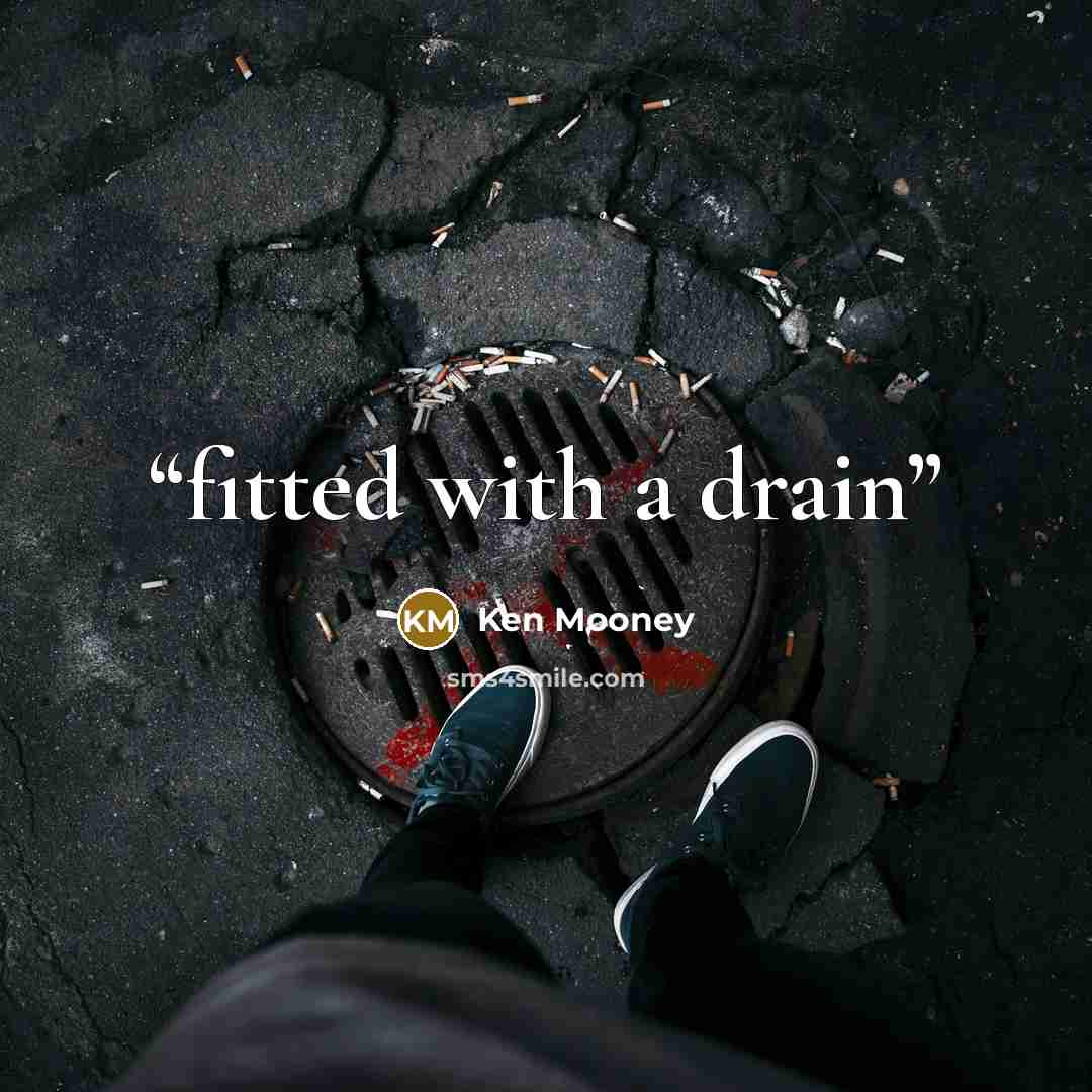 “fitted with a drain” quote by Ken Mooney