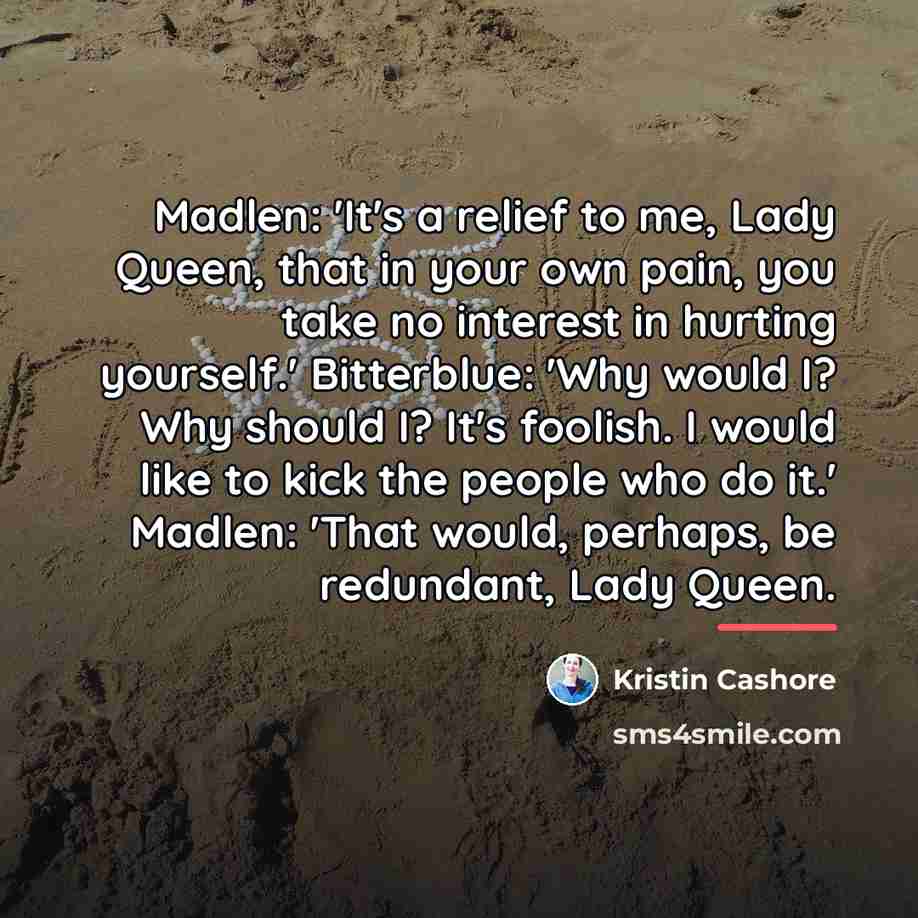 “Madlen: 'It's a relief to me, Lady Queen, that in…” quote by Kristin Cashore