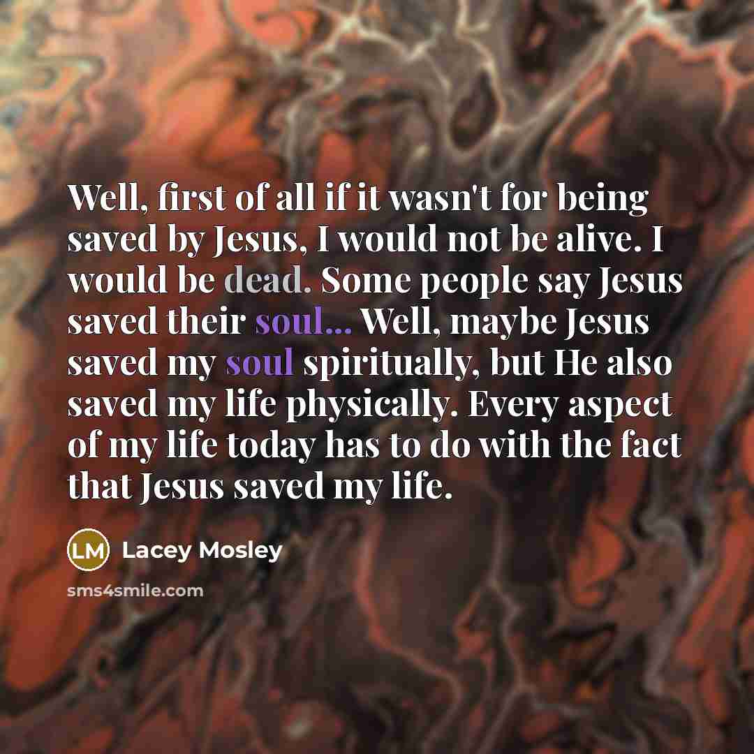 “Well, first of all if it wasn't for being saved…” quote by Lacey Mosley