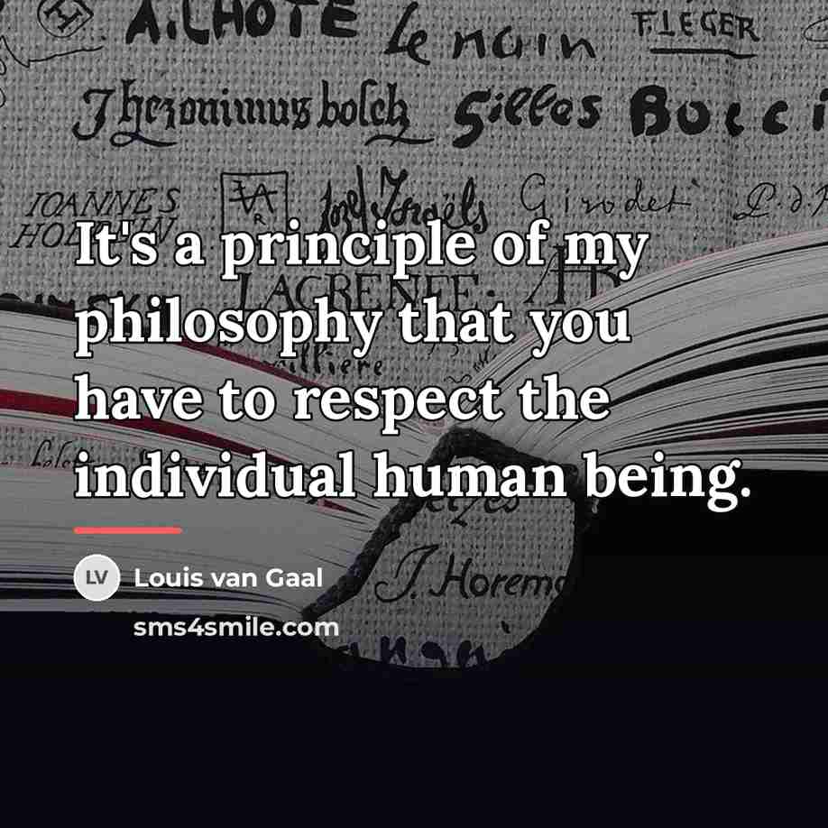 “It's a principle of my philosophy that you have to…” quote by Louis van Gaal
