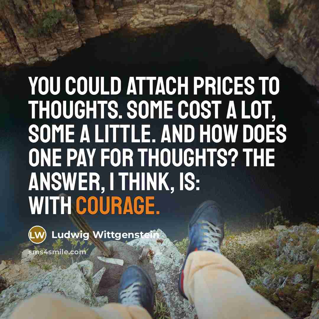 “You could attach prices to thoughts. Some cost a lot,…” quote by Ludwig Wittgenstein