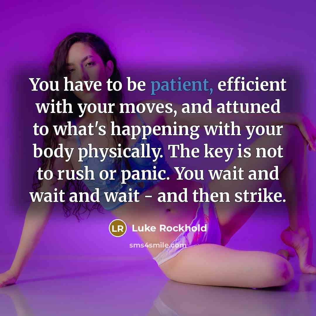 “You have to be patient, efficient with your moves, and…” quote by Luke Rockhold
