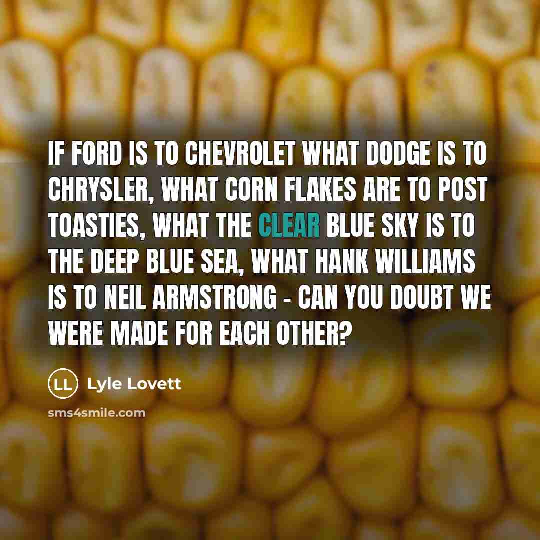 “If Ford is to Chevrolet what Dodge is to Chrysler,…” quote by Lyle Lovett