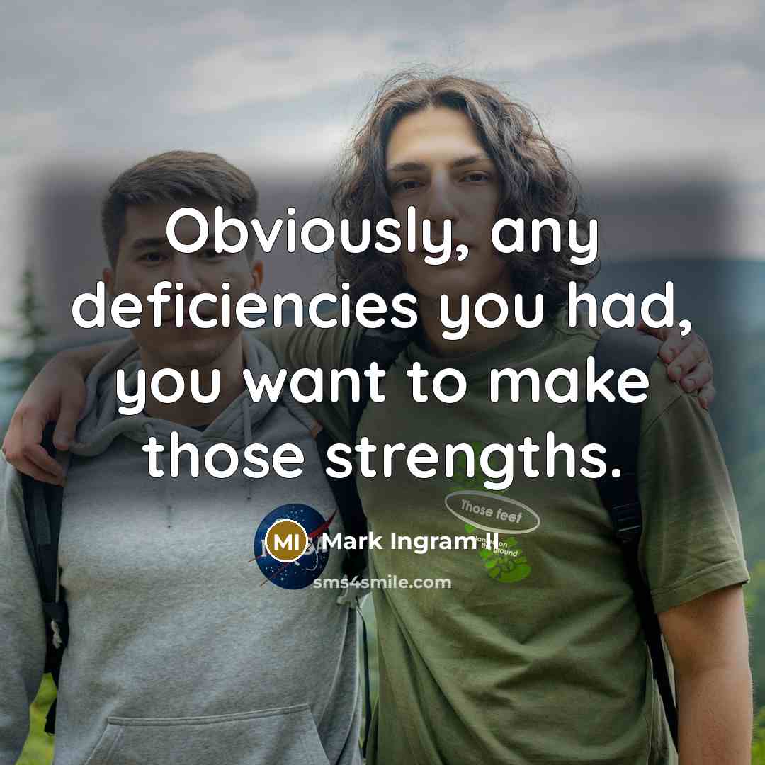 “Obviously, any deficiencies you had, you want to make those…” quote by Mark Ingram II