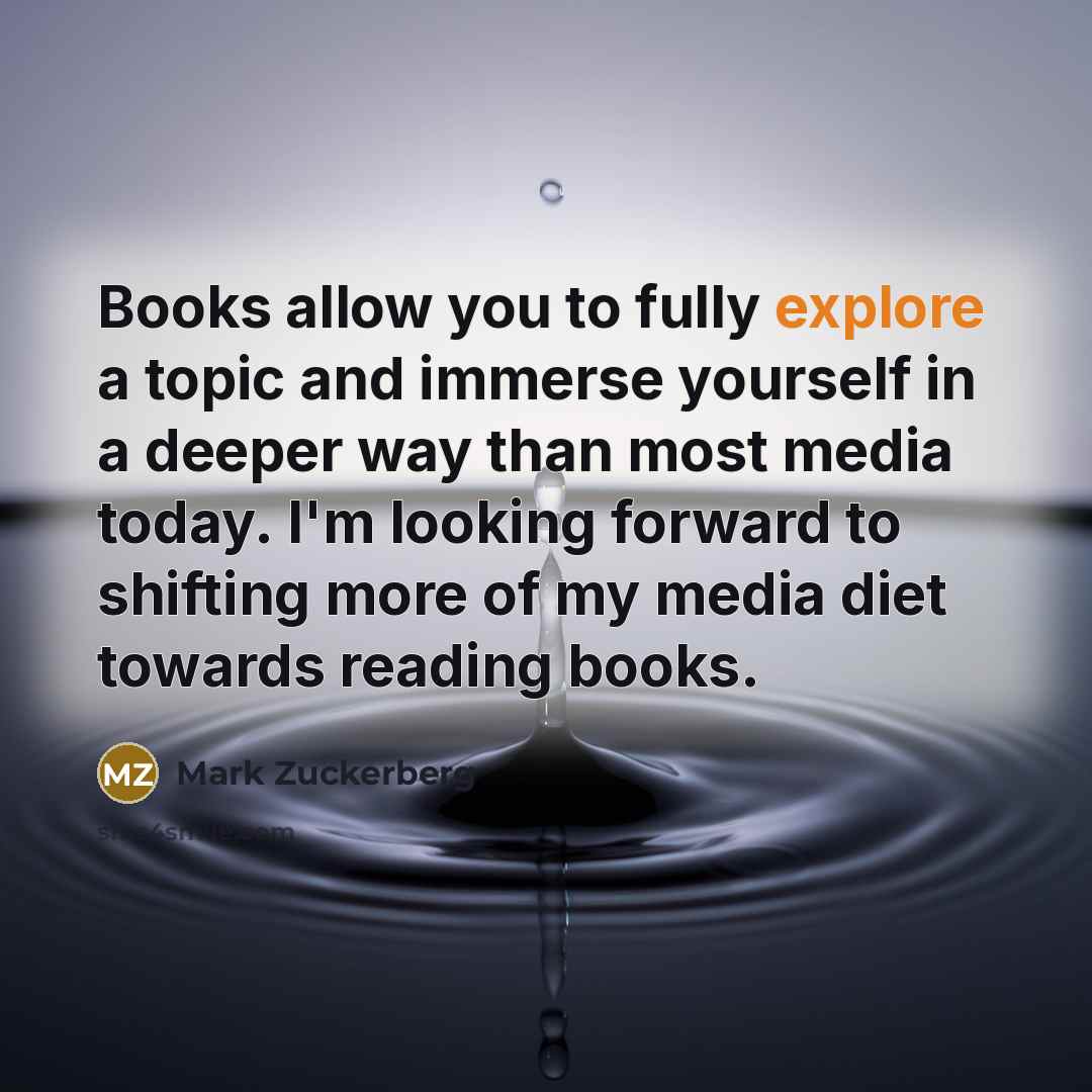 “Books allow you to fully explore a topic and immerse…” quote by Mark Zuckerberg
