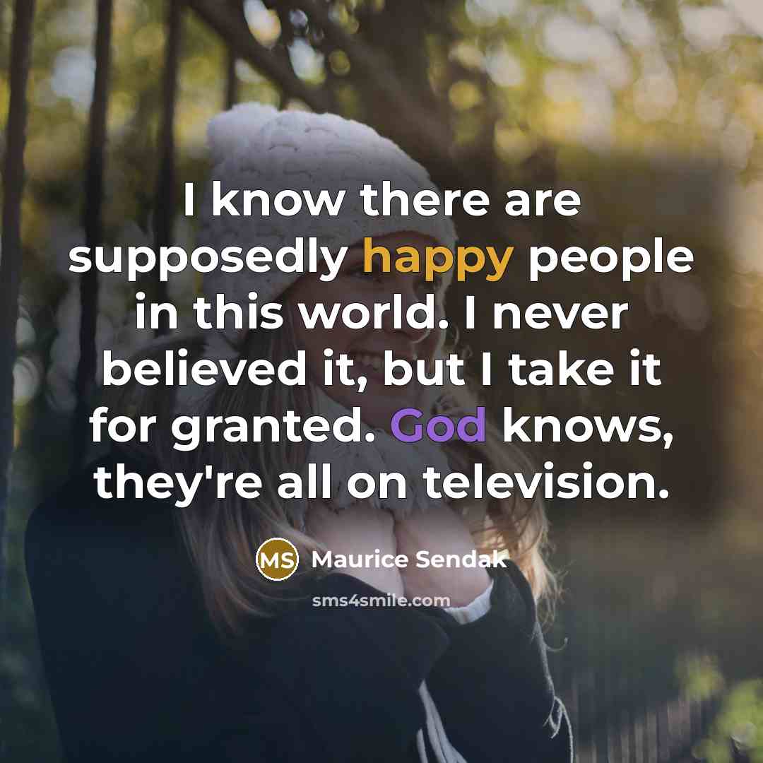 “I know there are supposedly happy people in this world.…” quote by Maurice Sendak