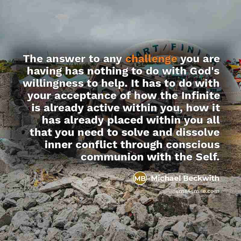 “The answer to any challenge you are having has nothing…” quote by Michael Beckwith