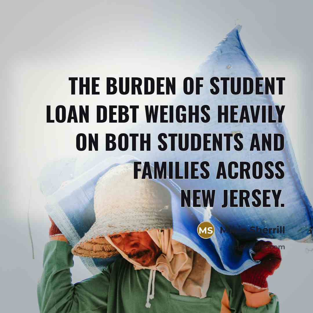 “The burden of student loan debt weighs heavily on both…” quote by Mikie Sherrill