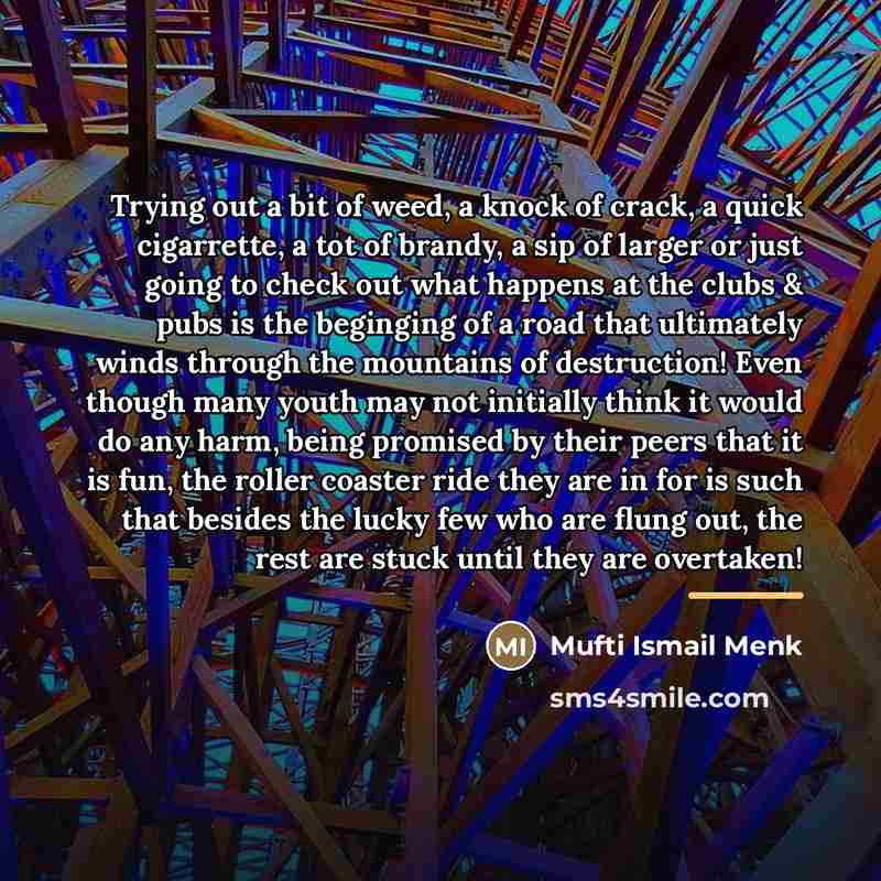 “Trying out a bit of weed, a knock of crack,…” quote by Mufti Ismail Menk