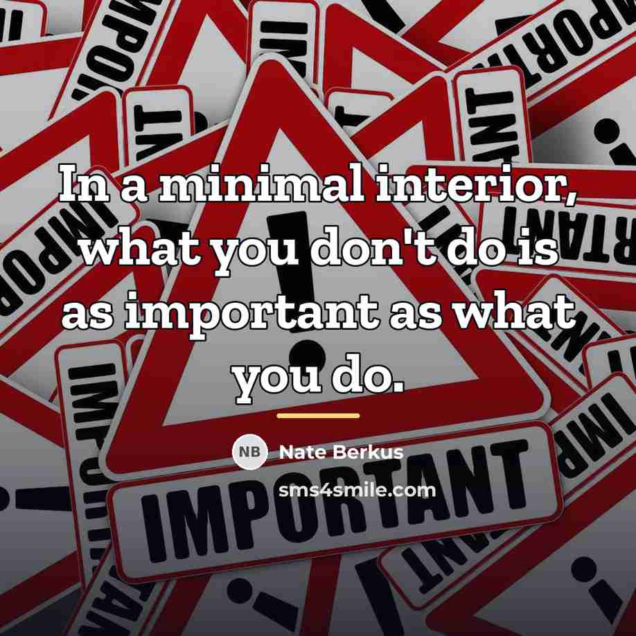 “In a minimal interior, what you don't do is as…” quote by Nate Berkus