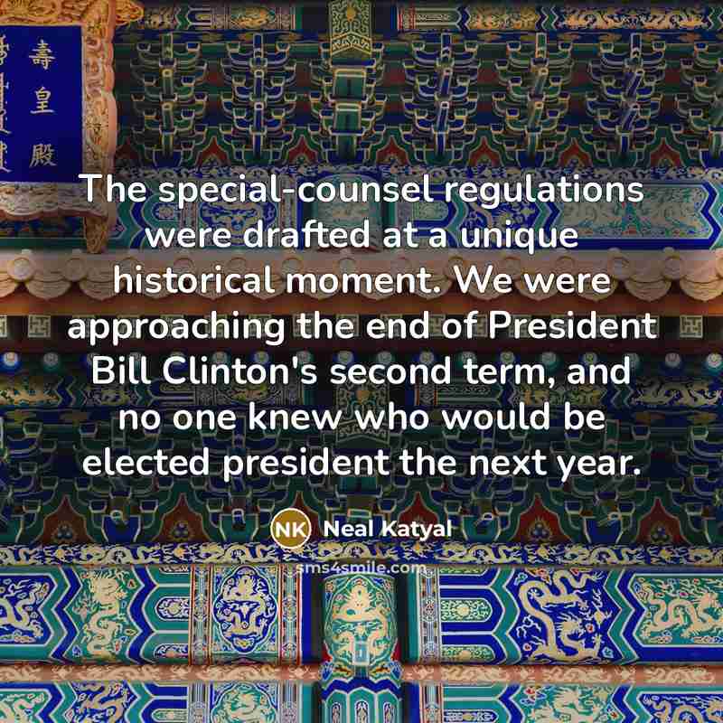 “The special-counsel regulations were drafted at a unique historical moment.…” quote by Neal Katyal