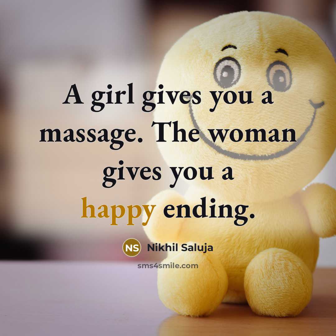 “A girl gives you a massage. The woman gives you…” quote by Nikhil Saluja