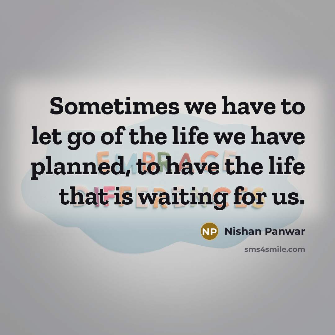 “Sometimes we have to let go of the life we…” quote by Nishan Panwar