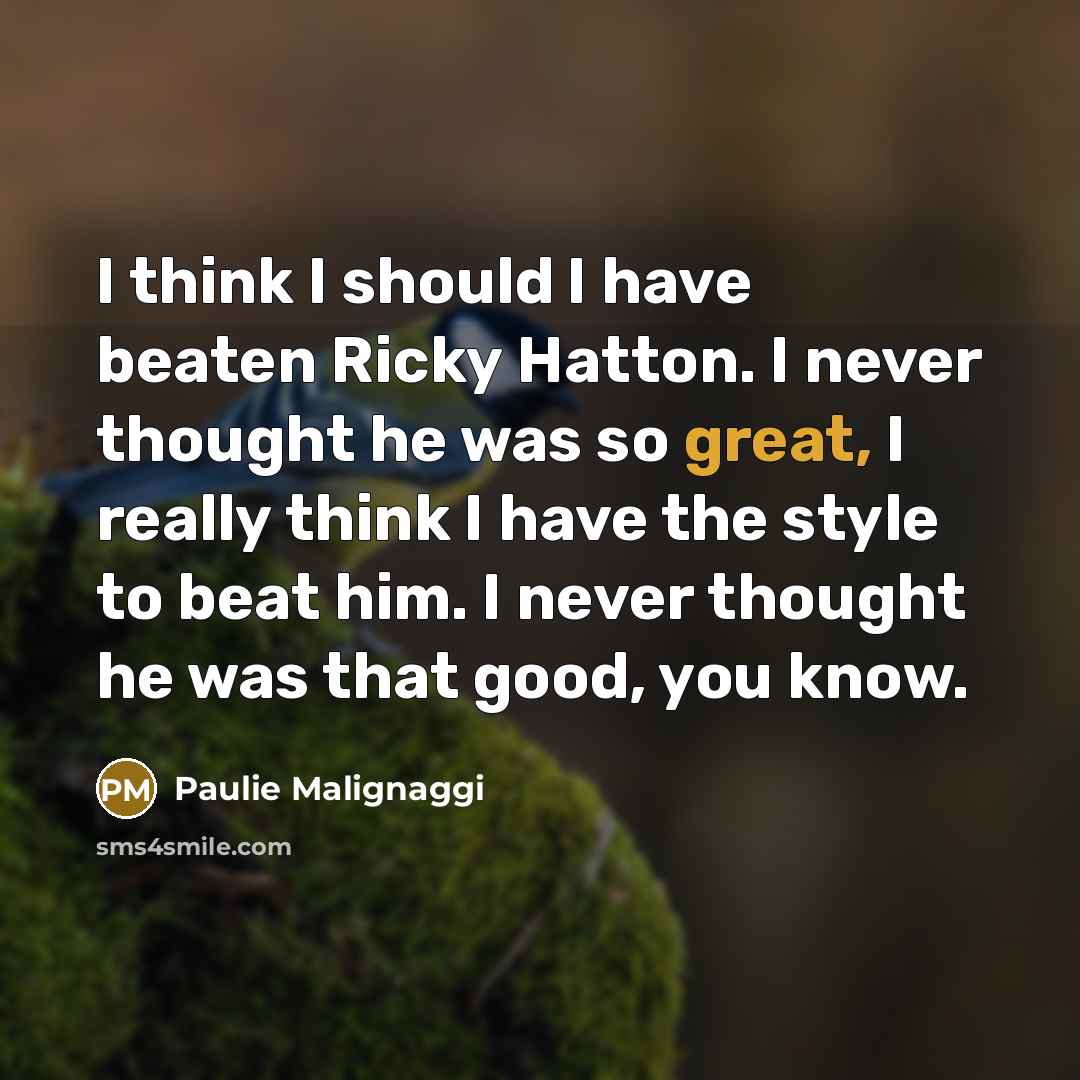 “I think I should I have beaten Ricky Hatton. I…” quote by Paulie Malignaggi