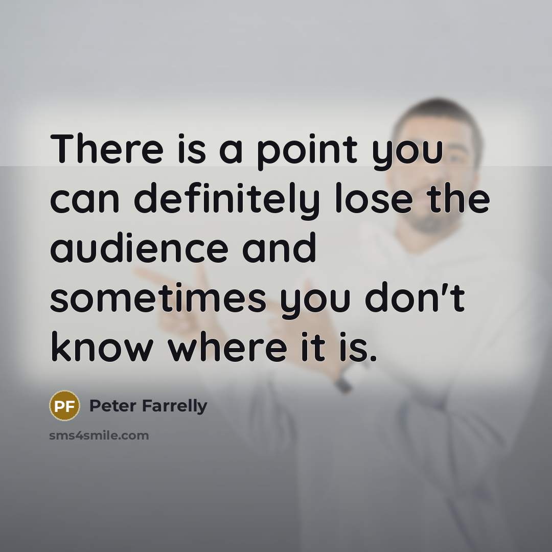 “There is a point you can definitely lose the audience…” quote by Peter Farrelly