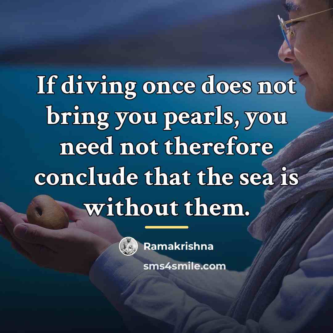 “If diving once does not bring you pearls, you need…” quote by Ramakrishna