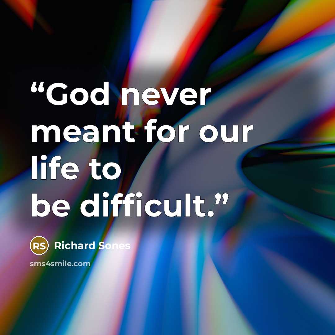 “God never meant for our life to be difficult.” quote by Richard Sones