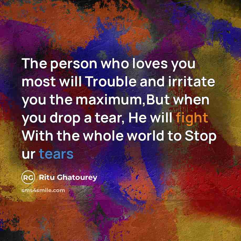 “The person who loves you most will Trouble and irritate…” quote by Ritu Ghatourey