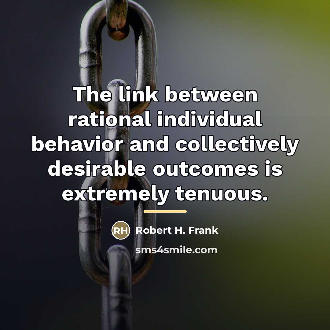 “The link between rational individual behavior and collectively desirable outcomes…” quote by Robert H. Frank