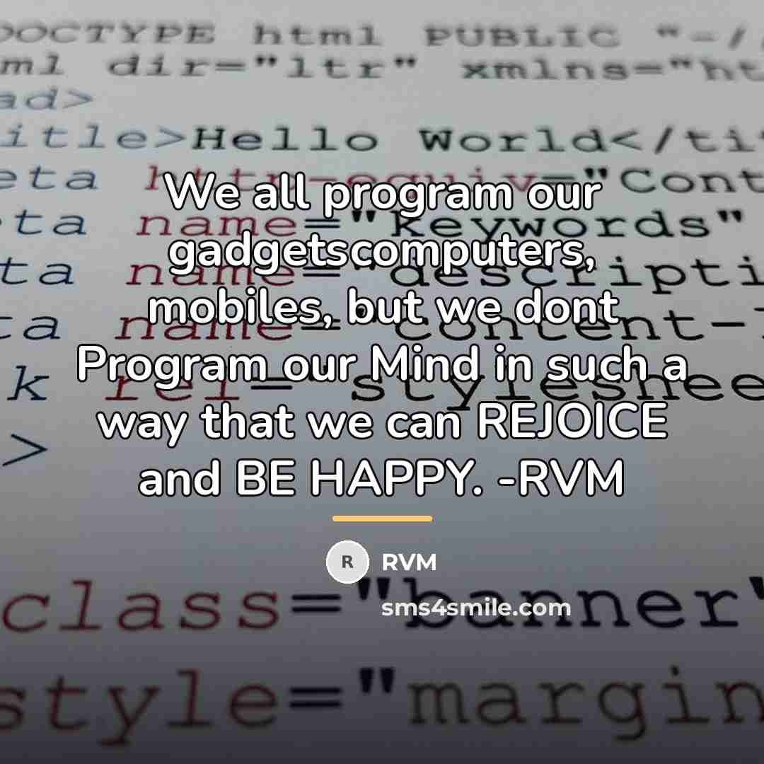 “We all program our gadgetscomputers, mobiles, but we dont Program…” quote by RVM